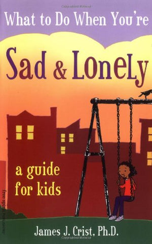 What to Do When You're Sad & Lonely: A Guide for Kids,Used