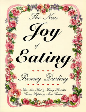 The New Joy of Eating: New Fast and Fancy Favorites, Leaner, Lighter and More Luscious,Used
