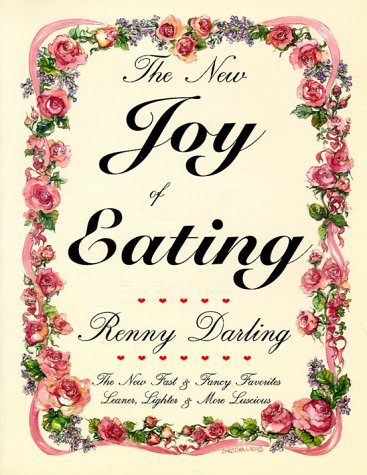 The New Joy of Eating: New Fast and Fancy Favorites, Leaner, Lighter and More Luscious,Used
