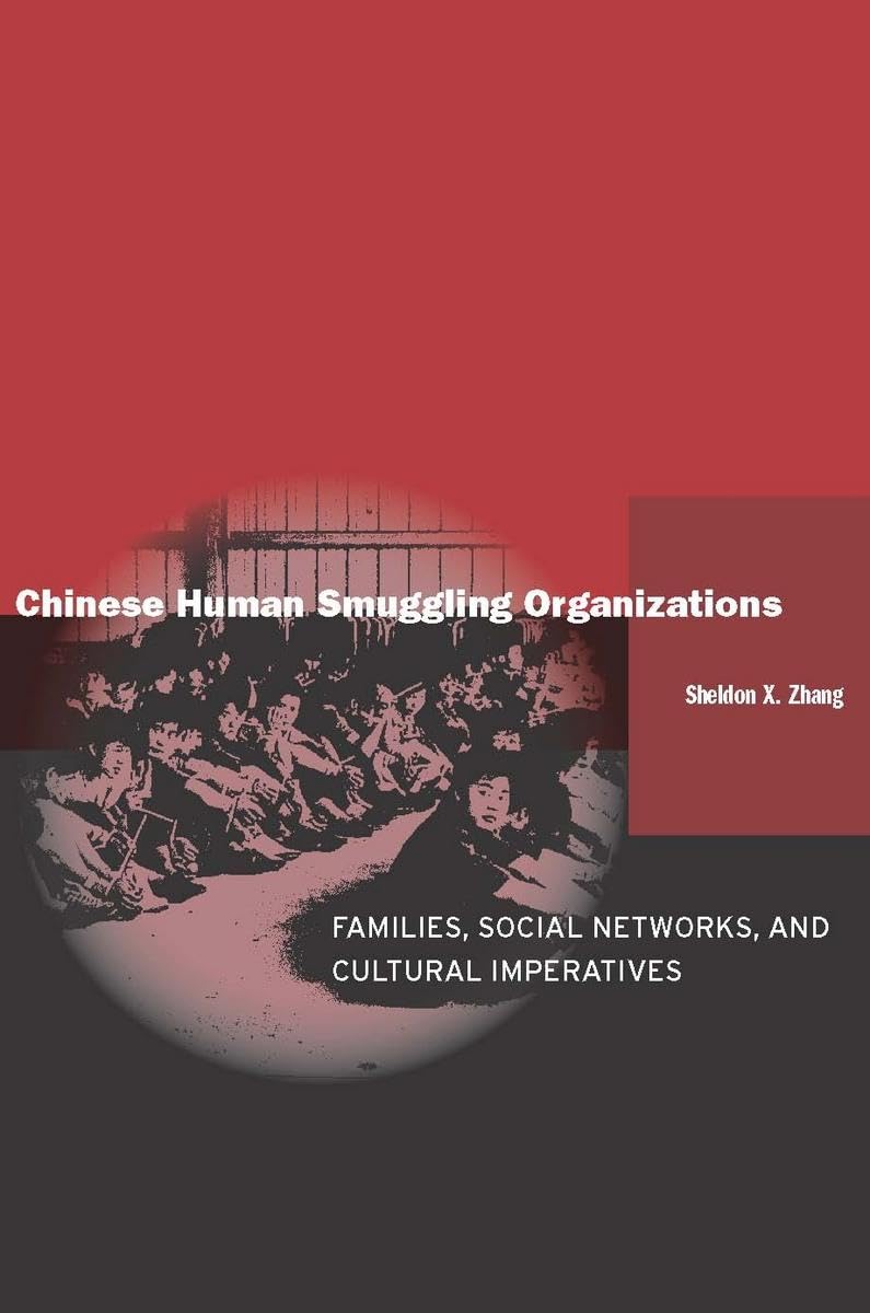 Chinese Human Smuggling Organizations: Families, Social Networks, And Cultural Imperatives,Used