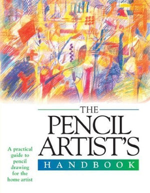 Artist's Handbook: Pencil Drawing : Materials, Techniques, Color and Composition, Style, Subject (Artist's Handbook Series),New