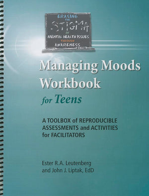 Managing Moods Workbook for Teens  A Toolbox of Reproducible Assessments and Activities