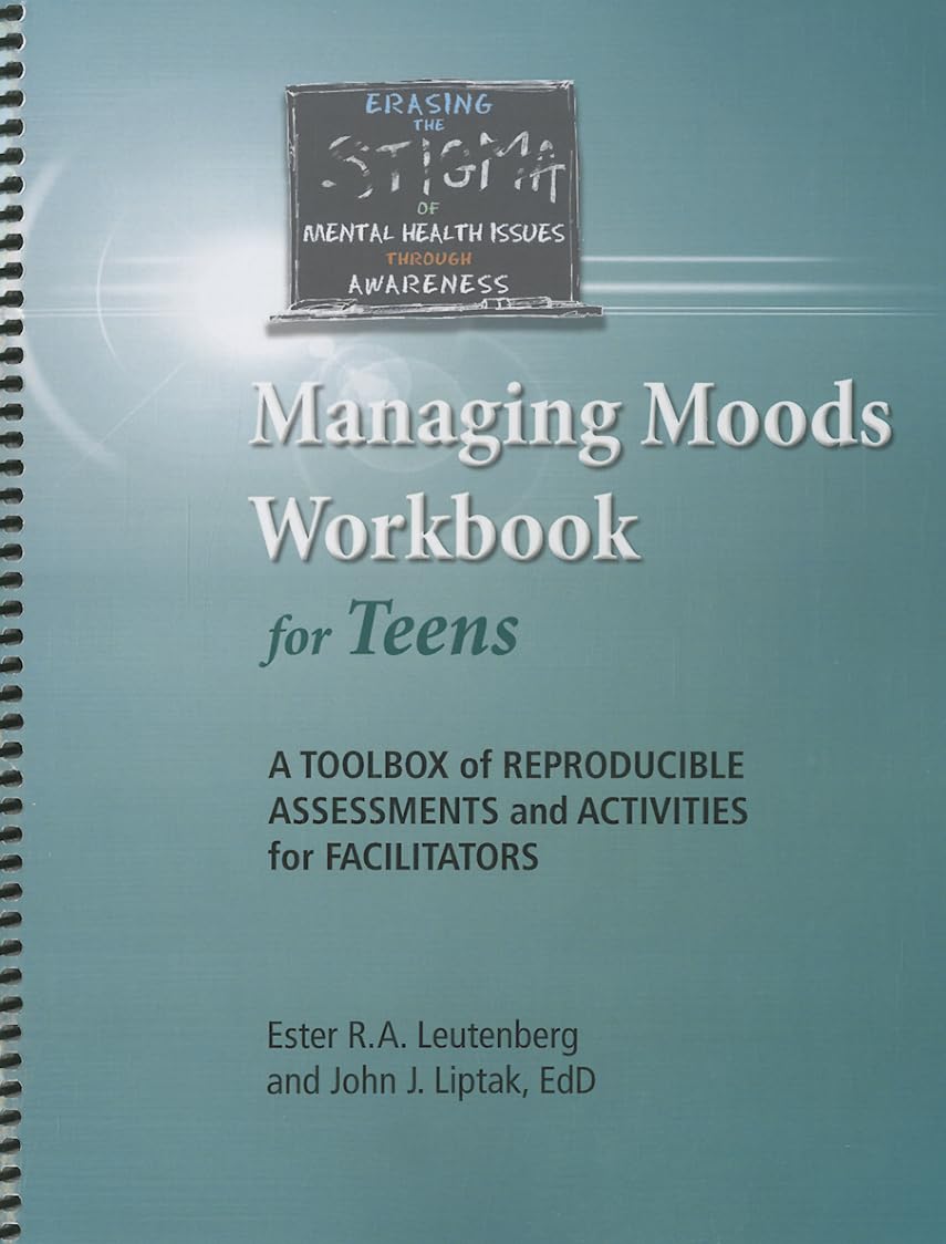Managing Moods Workbook for Teens  A Toolbox of Reproducible Assessments and Activities