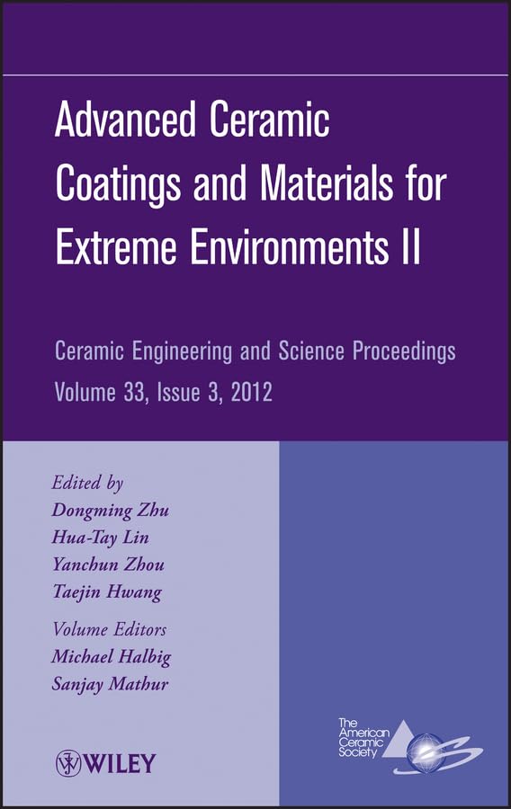 Advanced Ceramic Coatings and Materials for Extreme Environments II, Volume 33, Issue 3 (Ceramic Engineering and Science Proceed,Used