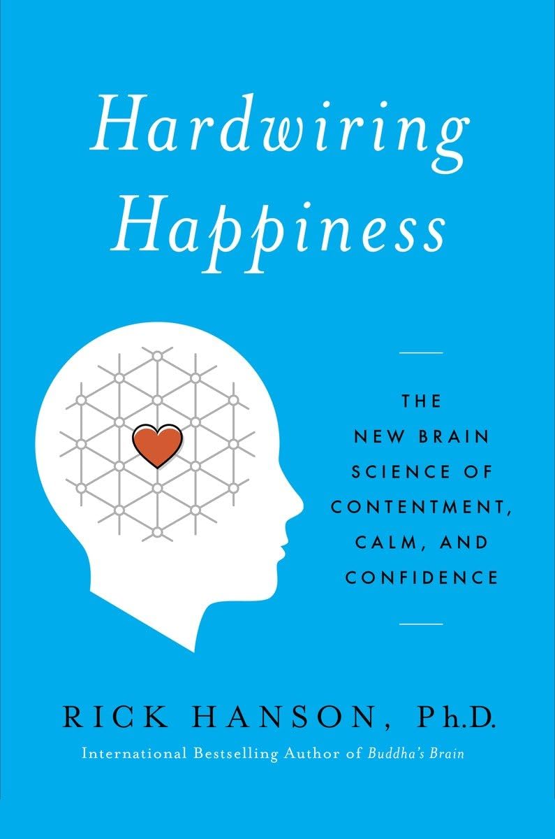 Hardwiring Happiness: The New Brain Science of Contentment, Calm, and Confidence,Used