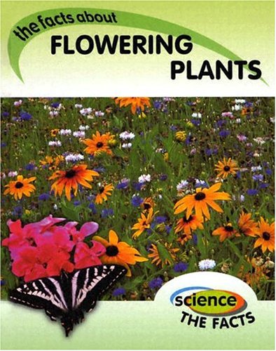 Flowering Plants: the Facts about (Science the Facts),Used