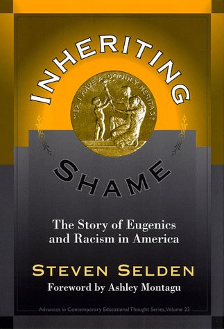 Inheriting Shame: The Story of Eugenics and Racism in America (Advances in Contemporary Educational Thought Series),Used