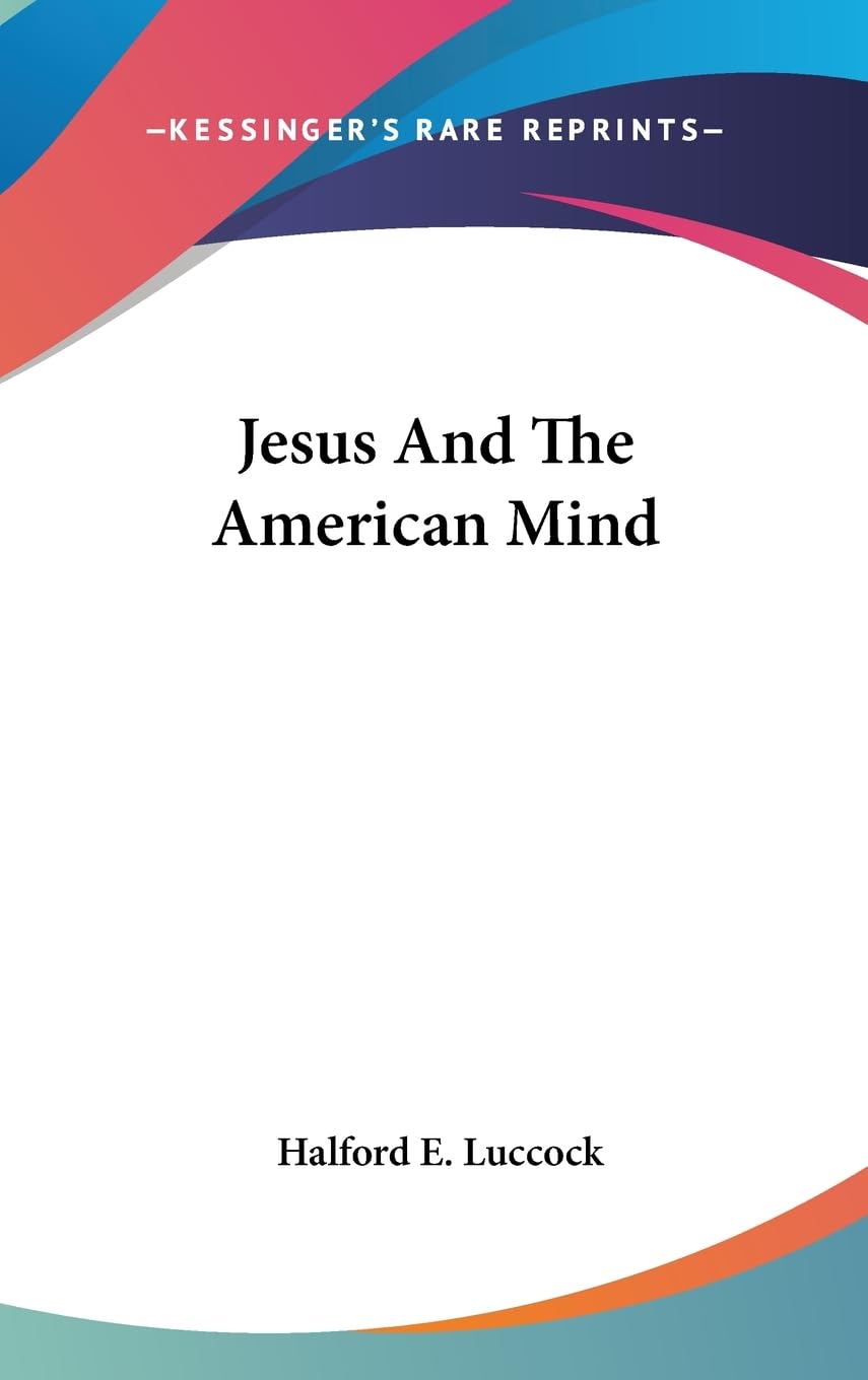 Jesus And The American Mind,New