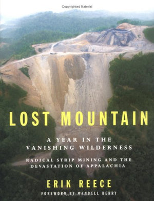 Lost Mountain: A Year in the Vanishing Wilderness: Radical Strip Mining and the Devastation of Appalachia,Used