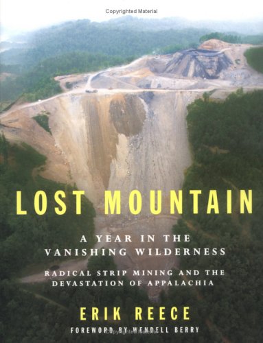 Lost Mountain: A Year in the Vanishing Wilderness: Radical Strip Mining and the Devastation of Appalachia,Used
