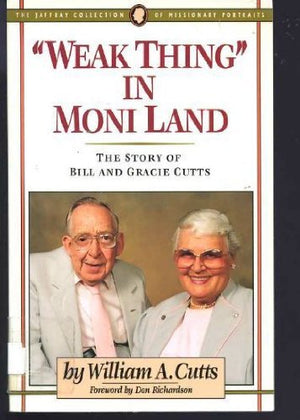 Weak Thing in Moni Land: The Story of Bill and Gracie Cutts,Used