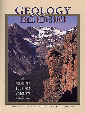 Geology Along Trail Ridge Road, Rocky Mountain National Park, Colorado: A SelfGuided Tour for Motorists,Used