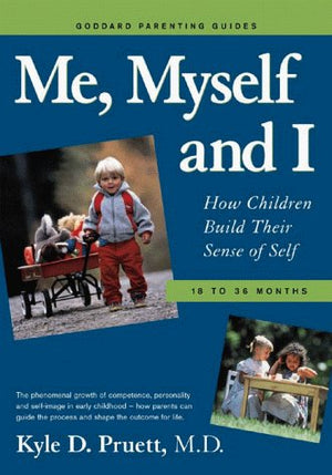 Me, Myself and I: How Children Build Their Sense of Self : 18 to 36 Months (Goddard Parenting Guides),Used