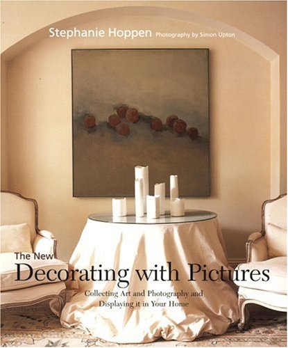 The New Decorating With Pictures: Collecting Art And Photography And Displaying It In Your Home,Used