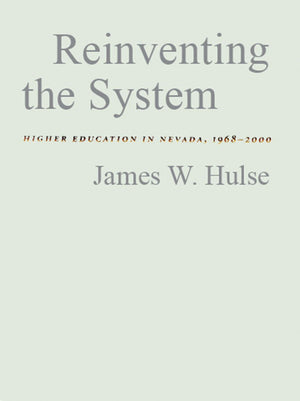 Reinventing The System: Higher Education In Nevada, 19682000,Used