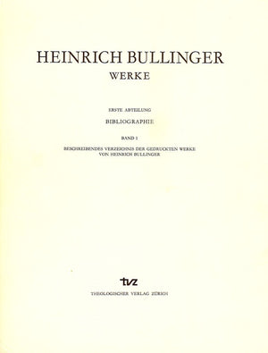 Heinrich Bullinger. Werke: 1. Abteilung: Bibliographie. Band 1: Beschreibendes Verzeichnis Der Gedruckten Werke Von Heinrich Bul,Used