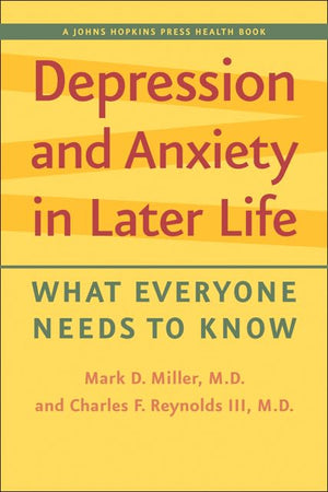 Depression and Anxiety in Later Life: What Everyone Needs to Know (A Johns Hopkins Press Health Book),New