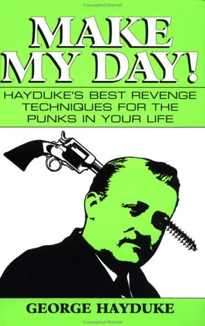 Make My Day: Hayduke's Best Revenge Techniques for the Punks in Your Life,New