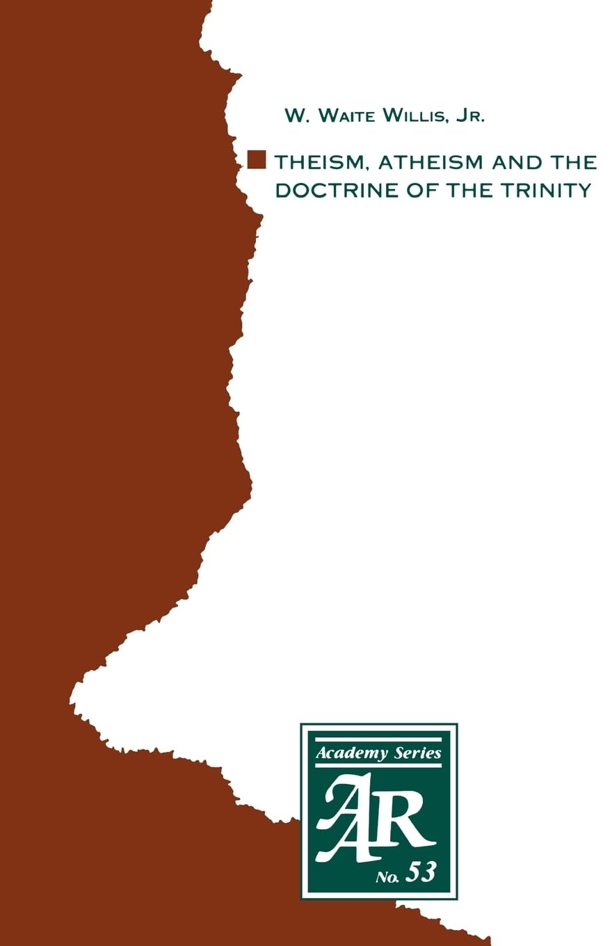 Theism, Atheism and the Doctrine of the Trinity: The Trinitarian Theologies of Karl Barth and Jrgen Moltmann in Response to Prot,Used