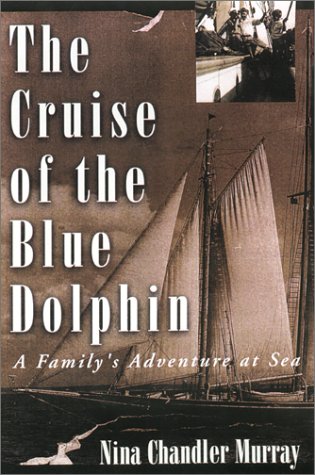 The Cruise of the Blue Dolphin: A Family's Adventure at Sea,Used