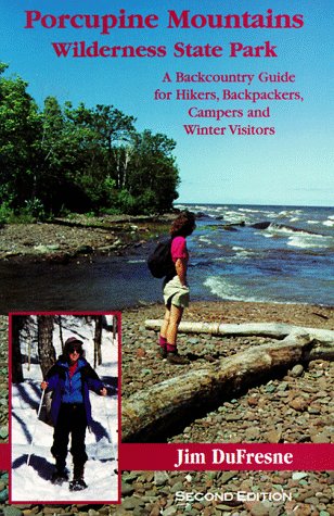 Porcupine Mountains: Wilderness State Park, A Backcountry Guide for Hikers, Backpackers, Campers, and Winter Visitors,Used
