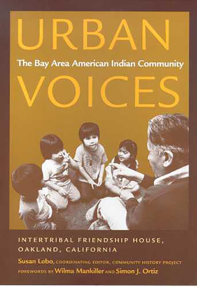 Urban Voices: The Bay Area American Indian Community (Volume 50) (Sun Tracks),Used
