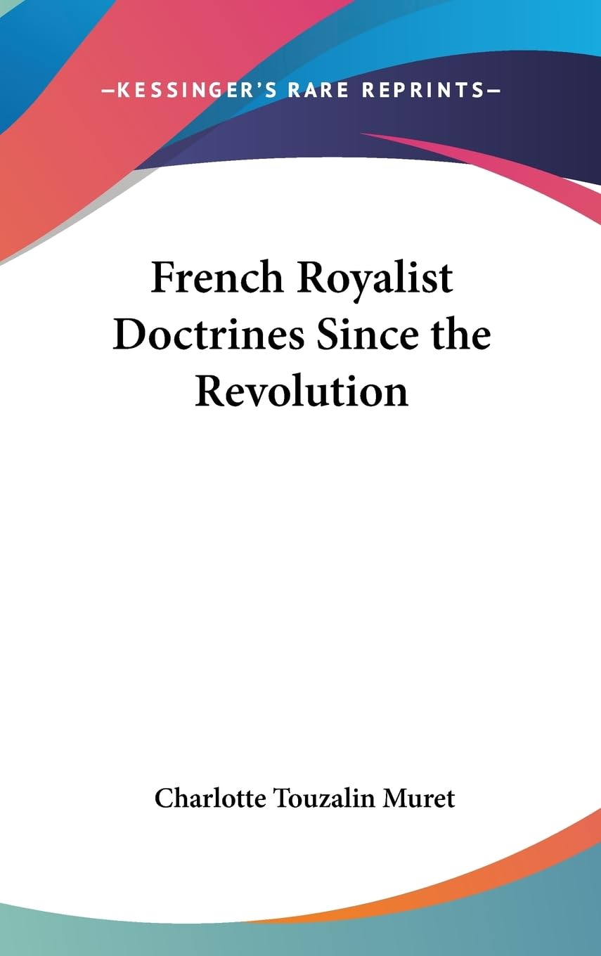 French Royalist Doctrines Since The Revolution,New