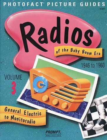Radios of the Baby Boom Era, Volume 3 (General Electric to Monitoradio),Used