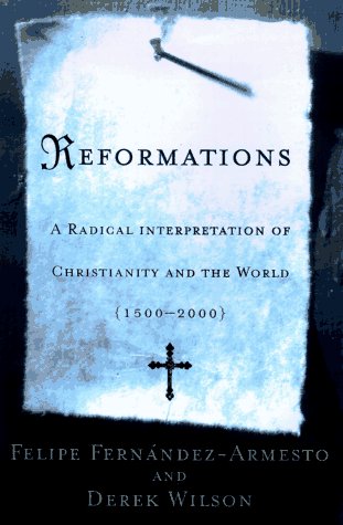 REFORMATIONS: A Radical Interpretation of Christianity and the World, 15002000,Used
