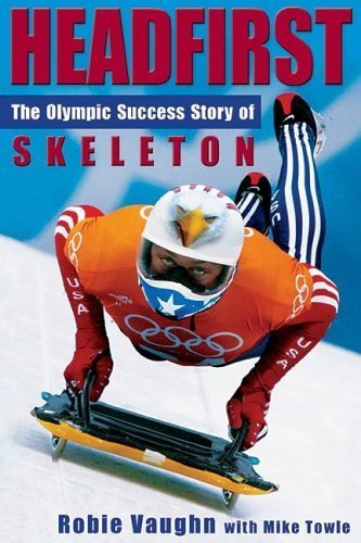 Headfirst: The Olympic Success Story of Skeleton,Used