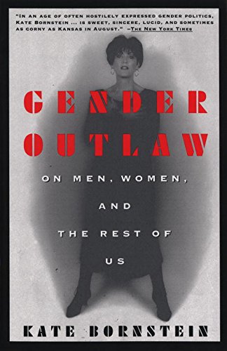 Gender Outlaw: On Men, Women And The Rest Of Us,New