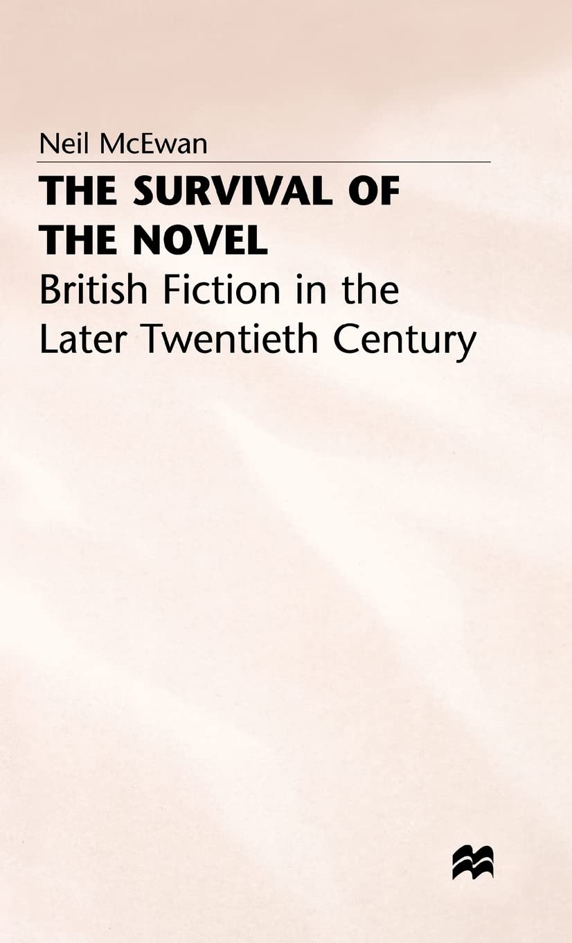 The Survival Of The Novel: British Fiction In The Later Twentieth Century,Used