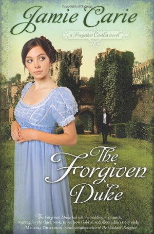 The Forgiven Duke: A Forgotten Castles Novel,Used