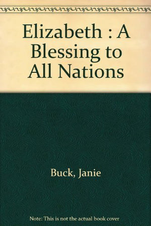 Elizabeth : A Blessing to All Nations,New