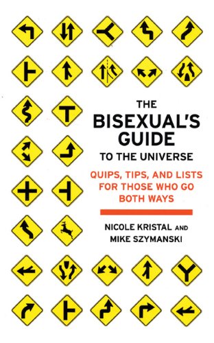 The Bisexual's Guide to the Universe: Quips, Tips, and Lists for Those Who Go Both Ways,Used