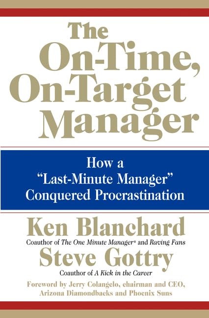 The Ontime, Ontarget Manager: How A 'Lastminute Manager' Conquered Procrastination