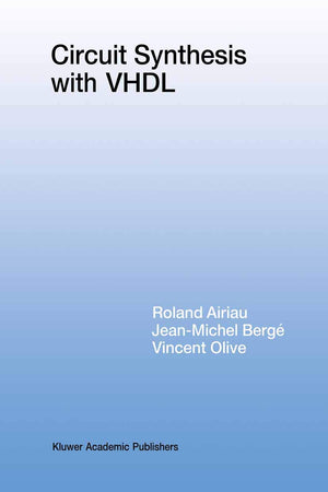 Circuit Synthesis with VHDL (The Springer International Series in Engineering and Computer Science, 261),Used