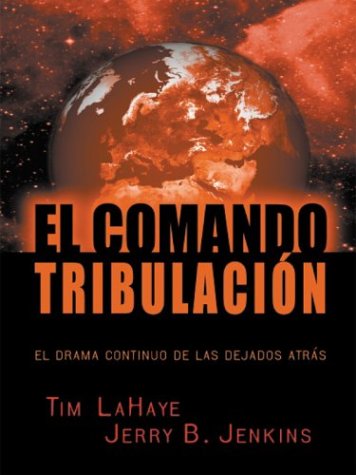 El comando tribulacion : el drama continuo de los Dejados atras (Spanish Edition),Used