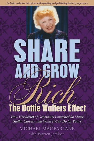 Share and Grow Rich: The Dottie Walters Effect,Used