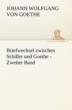 Briefwechsel Zwischen Schiller Und Goethe  Zweiter Band (German Edition),Used
