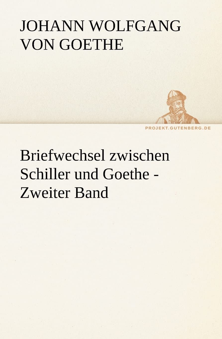 Briefwechsel Zwischen Schiller Und Goethe  Zweiter Band (German Edition),Used