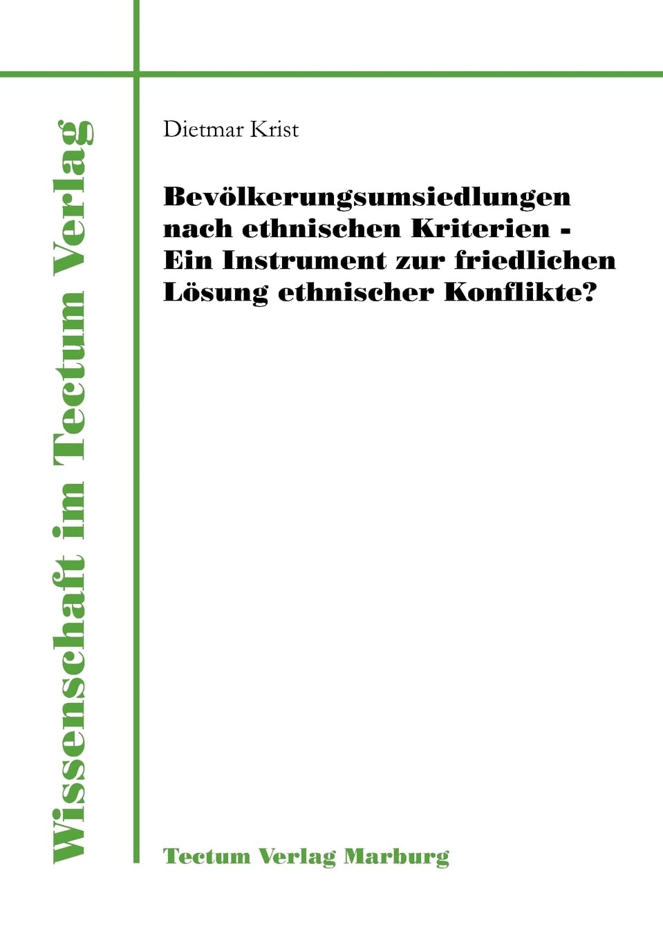 Bevlkerungsumsiedlungen nach ethnischen Kriterien  ein Instrument zur friedlichen Lsung ethnischer Konflikte? (Wissenschaft Im ,Used