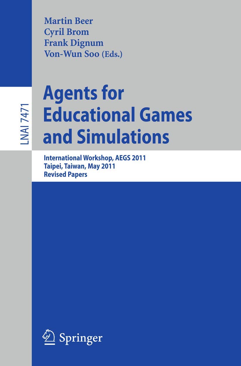 Agents for Educational Games and Simulations: International Workshop, AEGS 2011, Taipei, Taiwan, May 2, 2011, Revised Papers (Le,Used