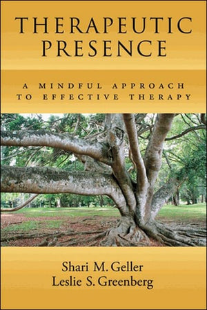 Therapeutic Presence: A Mindful Approach To Effective Therapy