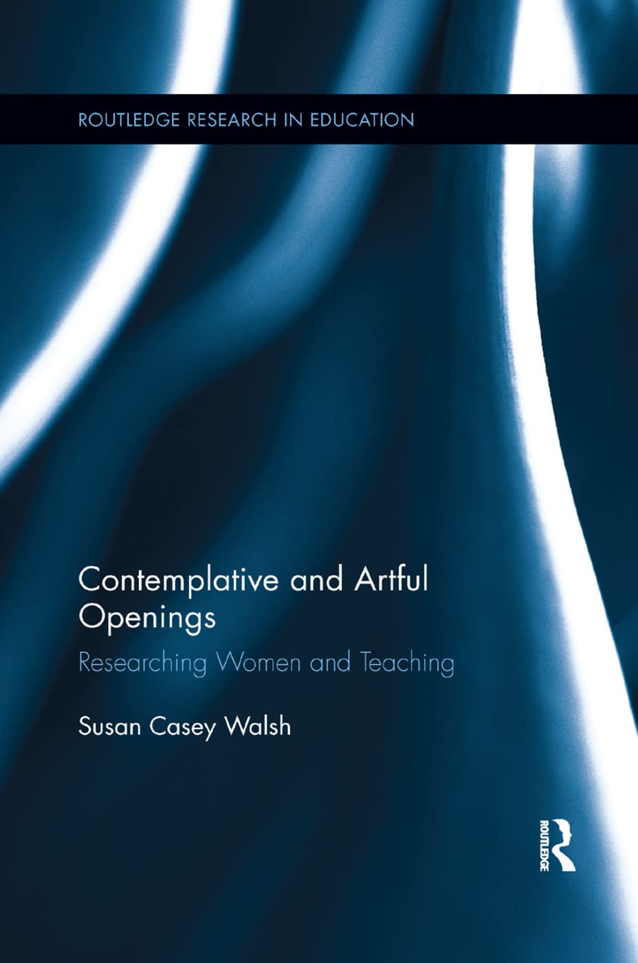 Contemplative and Artful Openings: Researching Women and Teaching (Routledge Research in Education),Used