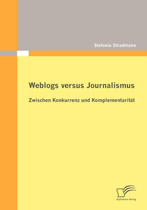Weblogs versus Journalismus: Zwischen Konkurrenz und Komplementaritt (German Edition),Used
