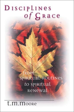 Disciplines of Grace: From Spiritual Routines to Spiritual Renewal,Used