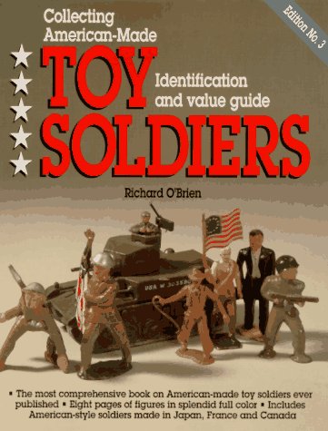 Collecting AmericanMade Toy Soldiers, Identification and Value Guide,Used