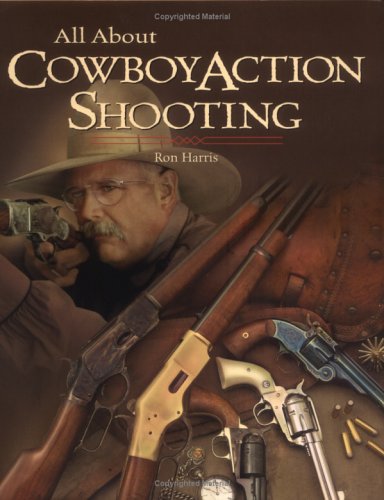 All About Cowboy Action Shooting,New