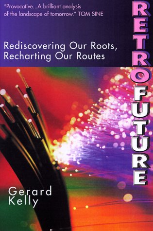 Retrofuture: Rediscovering Our Roots, Recharting Our Routes,New